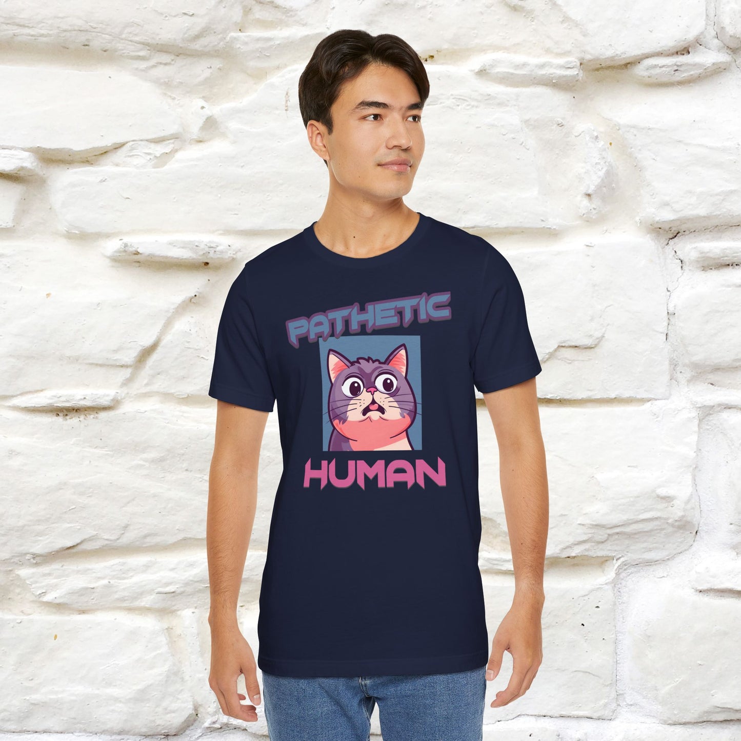 Pathetic Human Cat T-Shirt for Men & Women | 100% Cotton* Funny & Sassy Tee