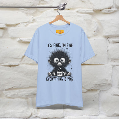 "It's Fine I'm Fine Everything Is Fine" |Monkey T-Shirt | Nunu&Miao Studio