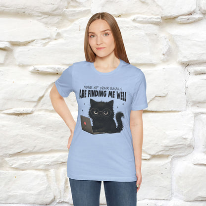 "None of your Emails Are Finding Me Well" Cat T-Shirt | Nunu&Miao Studio