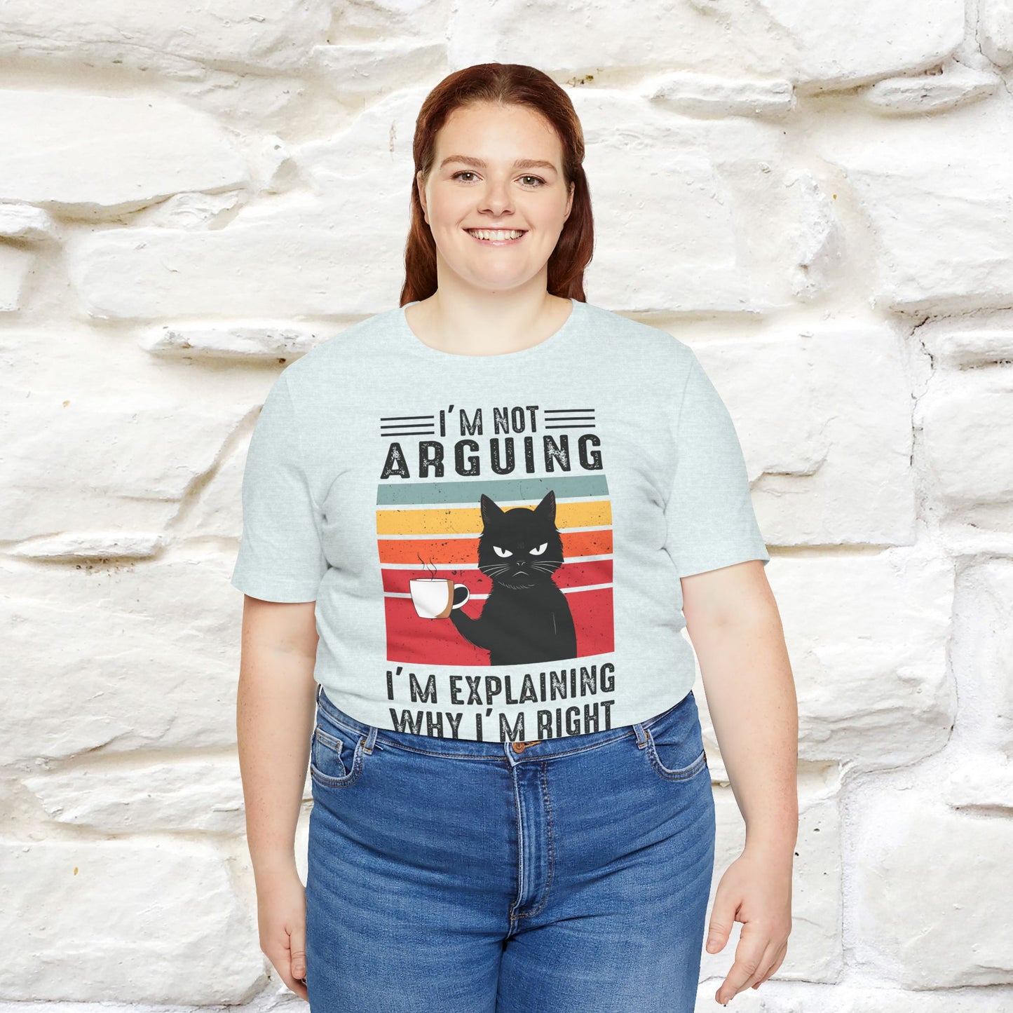 I’m Not Arguing, I’m Explaining Why I’m Right Cat T-Shirt for Men & Women | 100% Cotton* Funny Tee