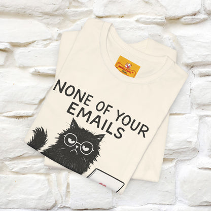 "None Of Your Emails Are Finding Me Well'' |Cat T-Shirt | Nunu&Miao Studio