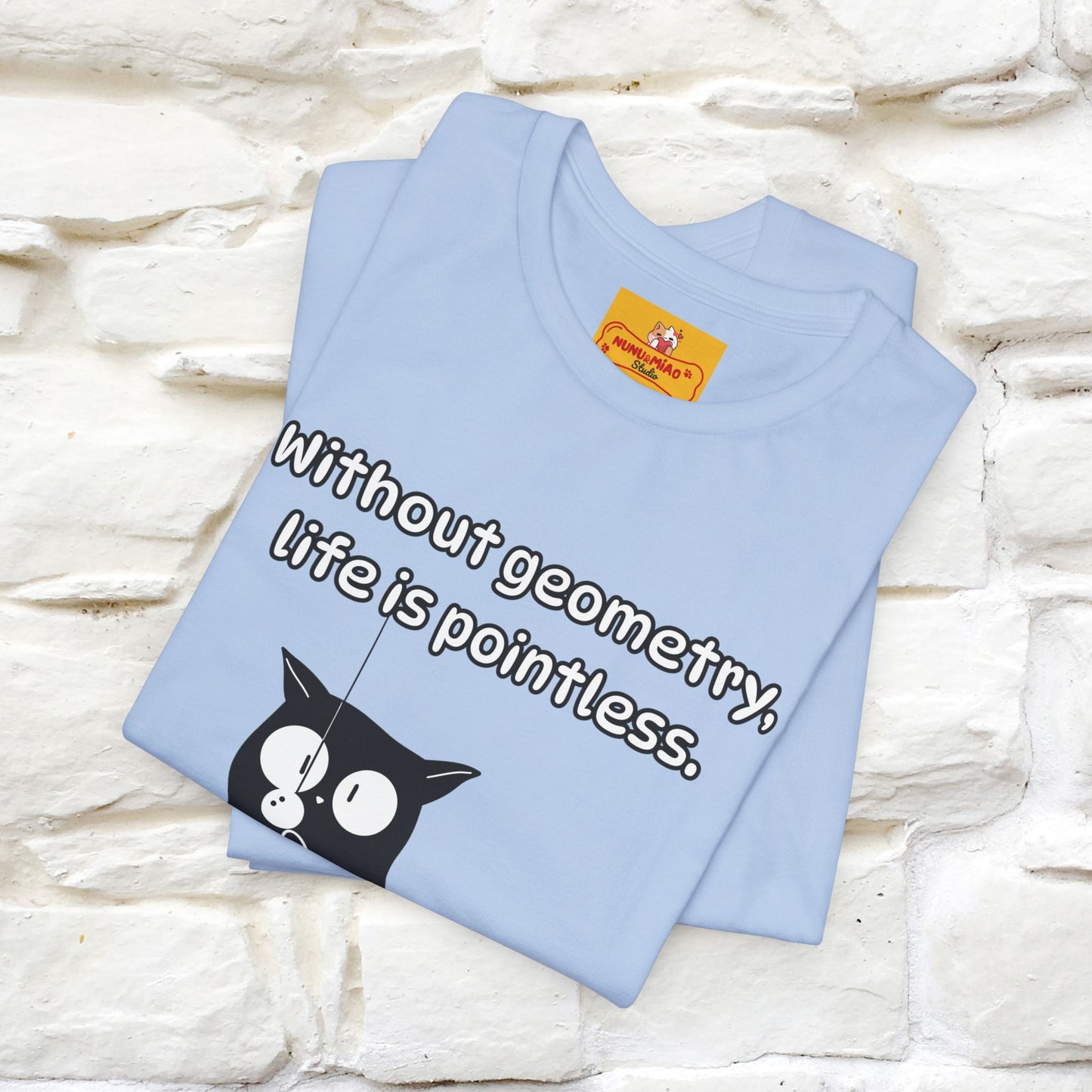 ''Without geometry, life is pointless.''| Funny T-Shirt | Nunu&Miao Studio