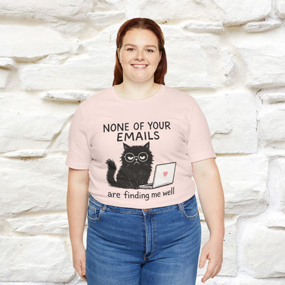 "None Of Your Emails Are Finding Me Well'' |Cat T-Shirt | Nunu&Miao Studio