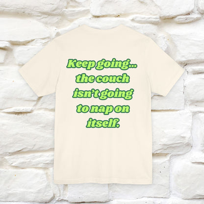 "Keep going… the couch isn’t going to nap on itself." Cat T-Shirt| Front & Back Design | Nunu&Miao Studio