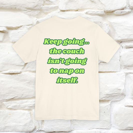 "Keep going… the couch isn’t going to nap on itself." Cat T-Shirt| Front & Back Design | Nunu&Miao Studio