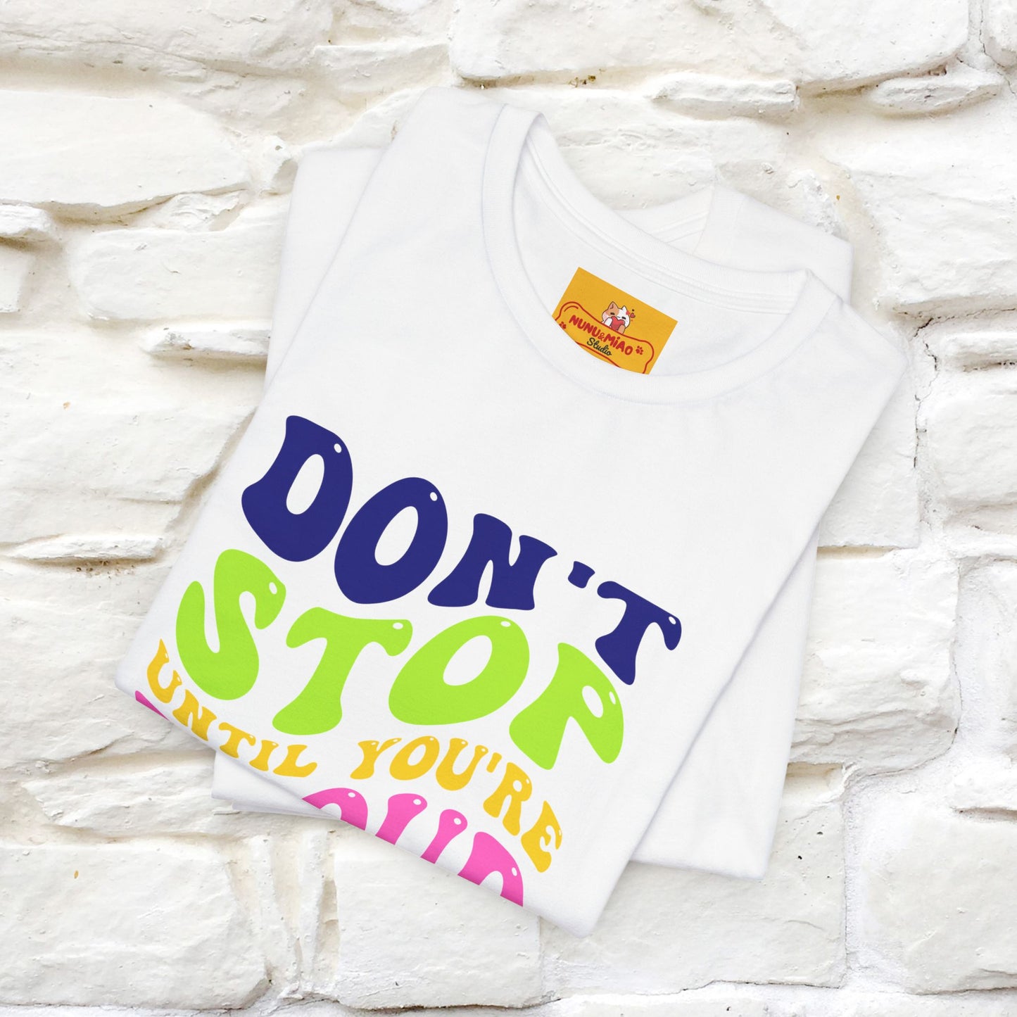 T-shirt "Don't Stop Until You're Proud" per uomo e donna | 100% cotone*