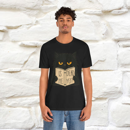 "Is He Dead Yet" |Cat T-Shirt | Nunu&Miao Studio