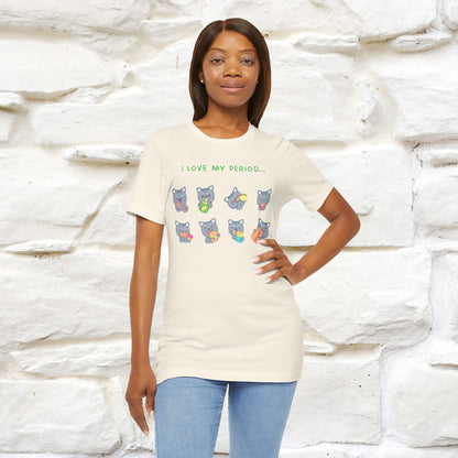 "I Love My Period" Funny Cat T-shirt for Women | 100% Cotton* 🐾 | Empowering & Humorous