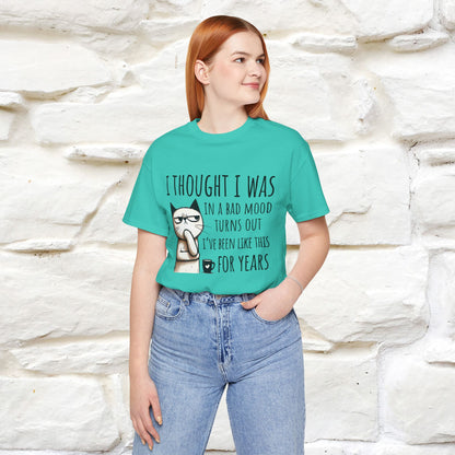 "I Thought I was In A Bad Mood.. " Cat  T-shirt |Nunu&Miao Studio