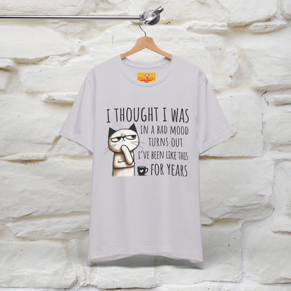"I Thought I was In A Bad Mood.. " Cat  T-shirt |Nunu&Miao Studio