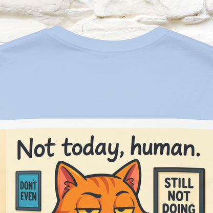 ''Not Today, Human''|  Sarcastic Cat T-Shirt | Front & Back Design | Nunu&Miao Studio