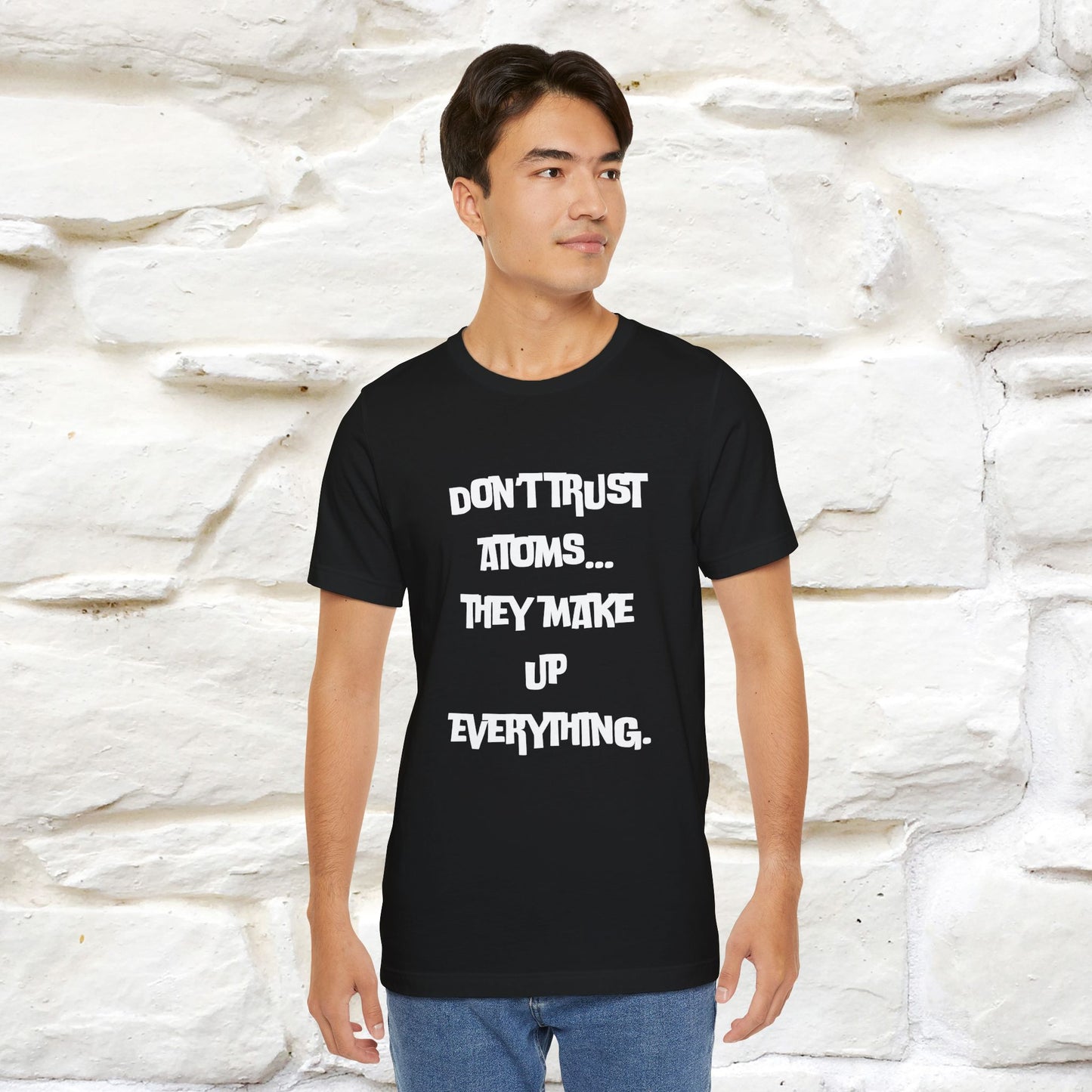 “Don’t trust atoms… they make up everything.” |  Cat T-Shirt | Front & Back Design | Nunu&Miao Studio