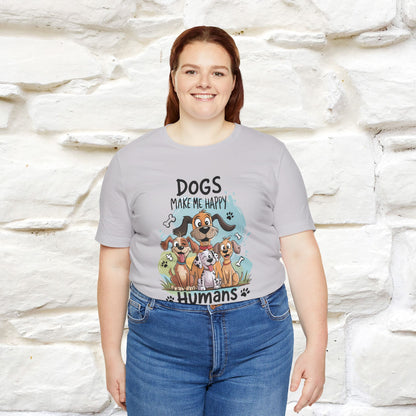 " Dogs Make Me Happy ..."  T-shirt |Nunu&Miao Studio