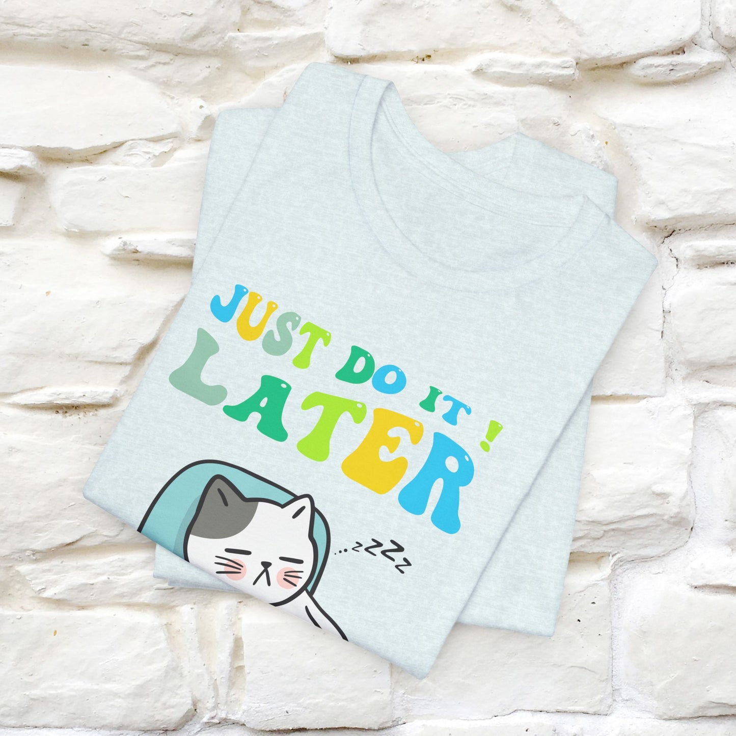 Just Do It Later Cat T-Shirt for Men & Women | 100% Cotton* Funny & Relaxed Tee