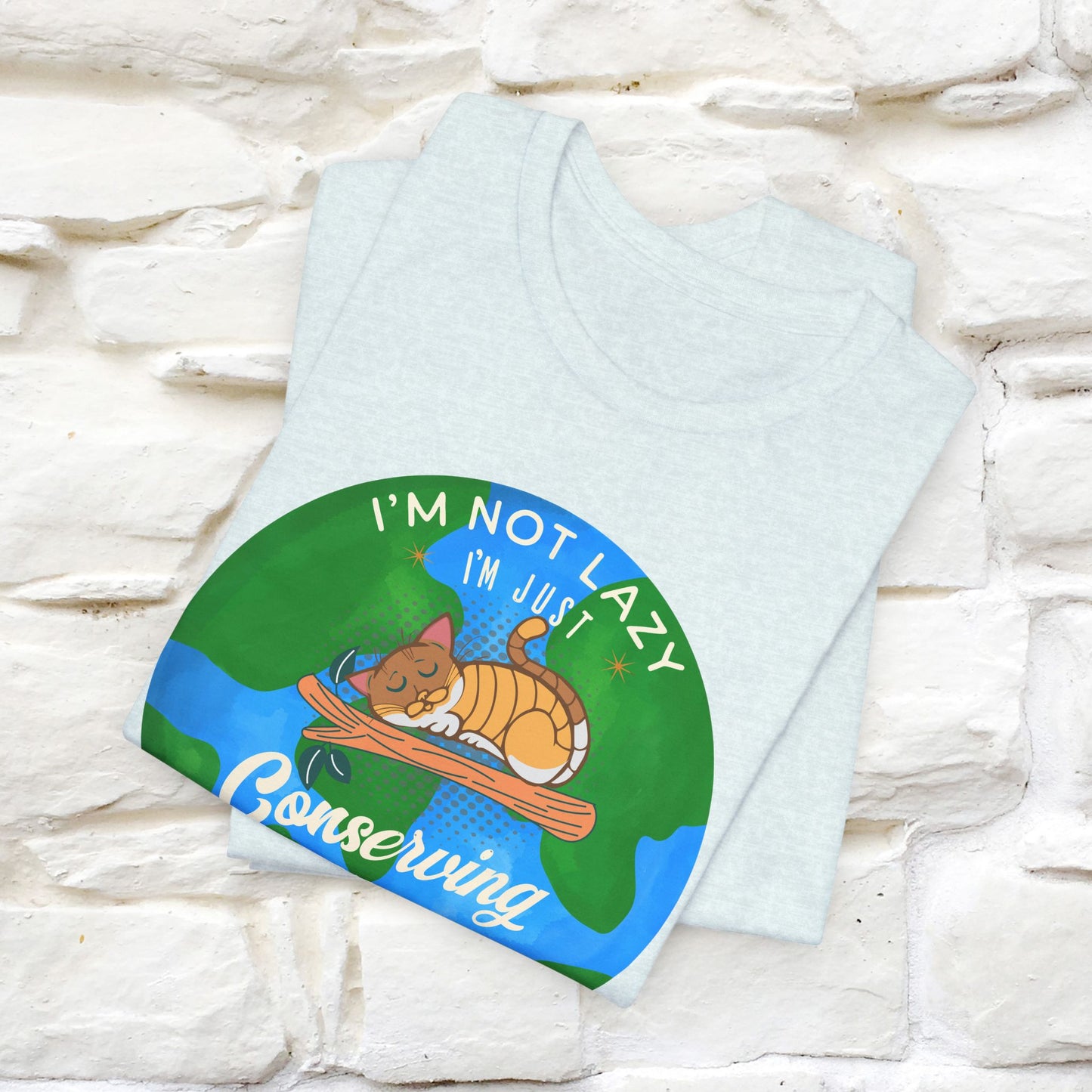 I Am Not Lazy, Just Conserving Energy T-Shirt for Men & Women | 100% Cotton*