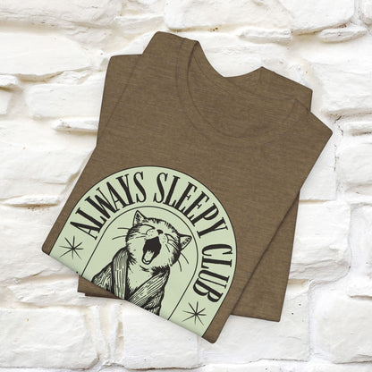 ''Always Sleepy Club''  Cat T-shirt for Men and Women  100% Cotton*