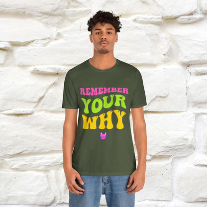 "Remember Your Why" Inspirational T-Shirt for Men & Women | 100% Cotton*