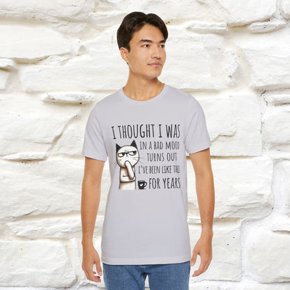 "I Thought I was In A Bad Mood.. " Cat  T-shirt |Nunu&Miao Studio
