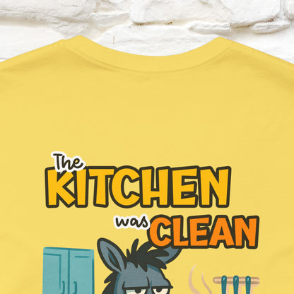 "The Kitchen Was Clean... " |Funny T-Shirt | Nunu&Miao Studio