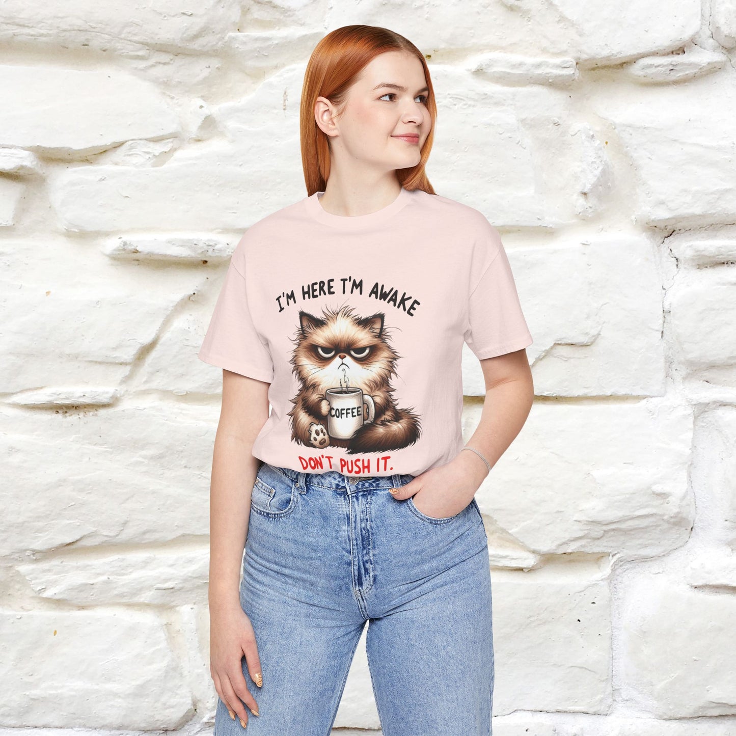 "I'am Here I'am Awake...Don't Push It" |Sarcastic Cat T-Shirt | Nunu&Miao Studio