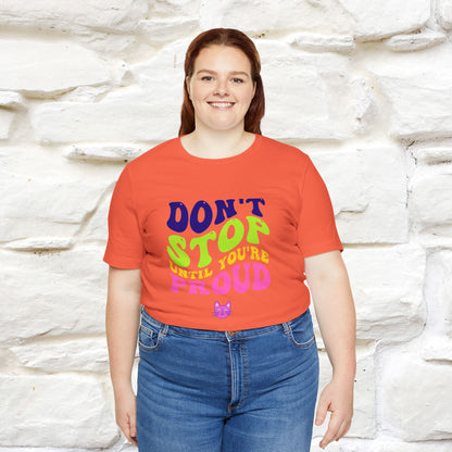 T-shirt "Don't Stop Until You're Proud" per uomo e donna | 100% cotone*