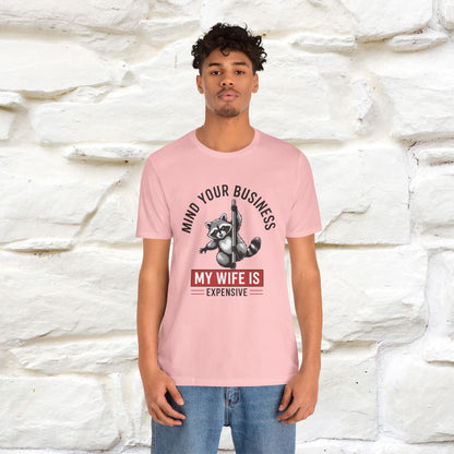 "Mind Your Business My Wife Is Expencive" Funny T-shirt |Nunu&Miao Studio