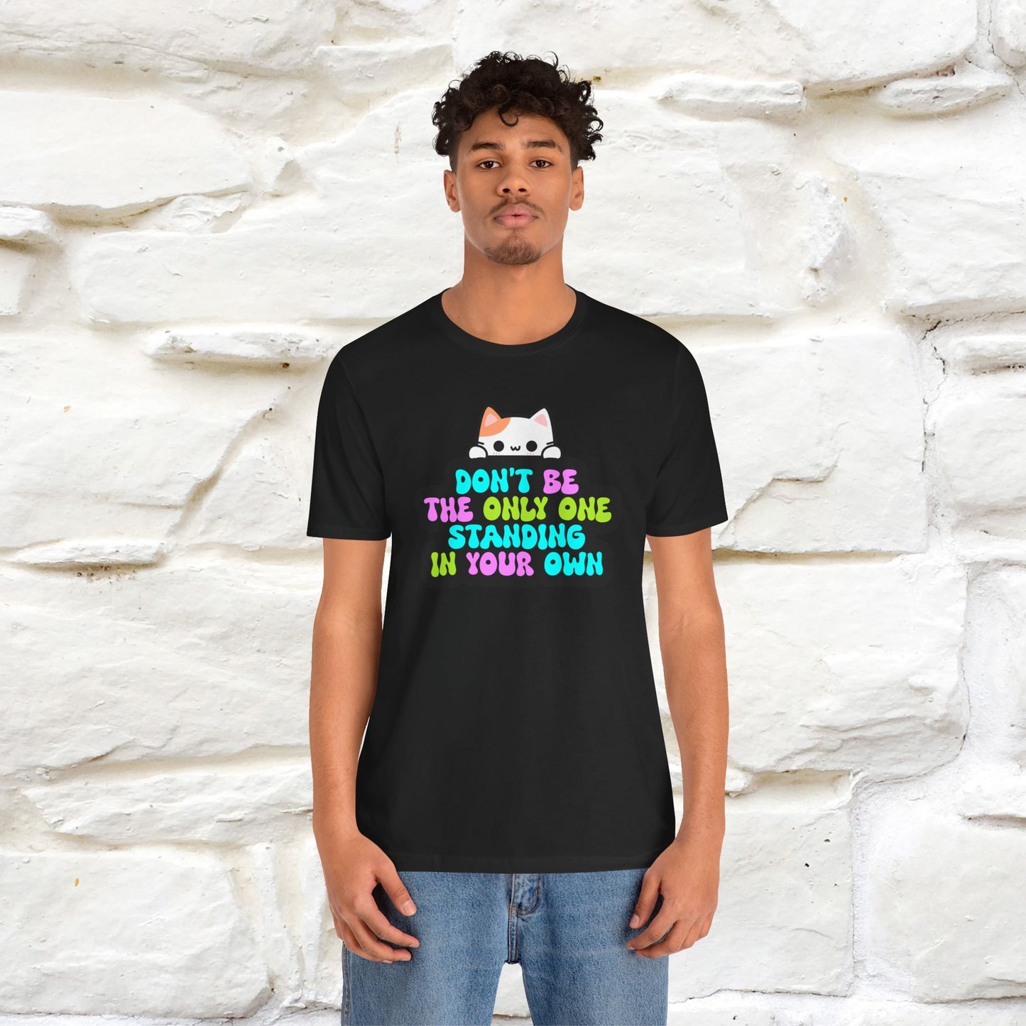 "Don’t Be the Only One Standing in Your Own Way T-Shirt for Men & Women | 100% Cotton* Motivational Tee"