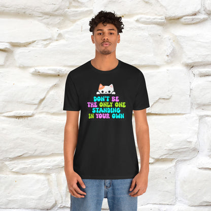 "Don’t Be the Only One Standing in Your Own Way T-Shirt for Men & Women | 100% Cotton* Motivational Tee"