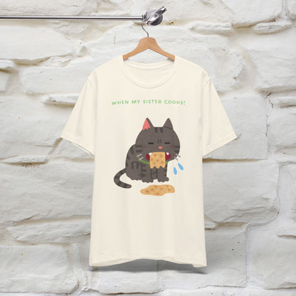 “When My Sister Cooks Cat T-Shirt | Funny Cat T-Shirt for Men & Women | 100% Cotton”