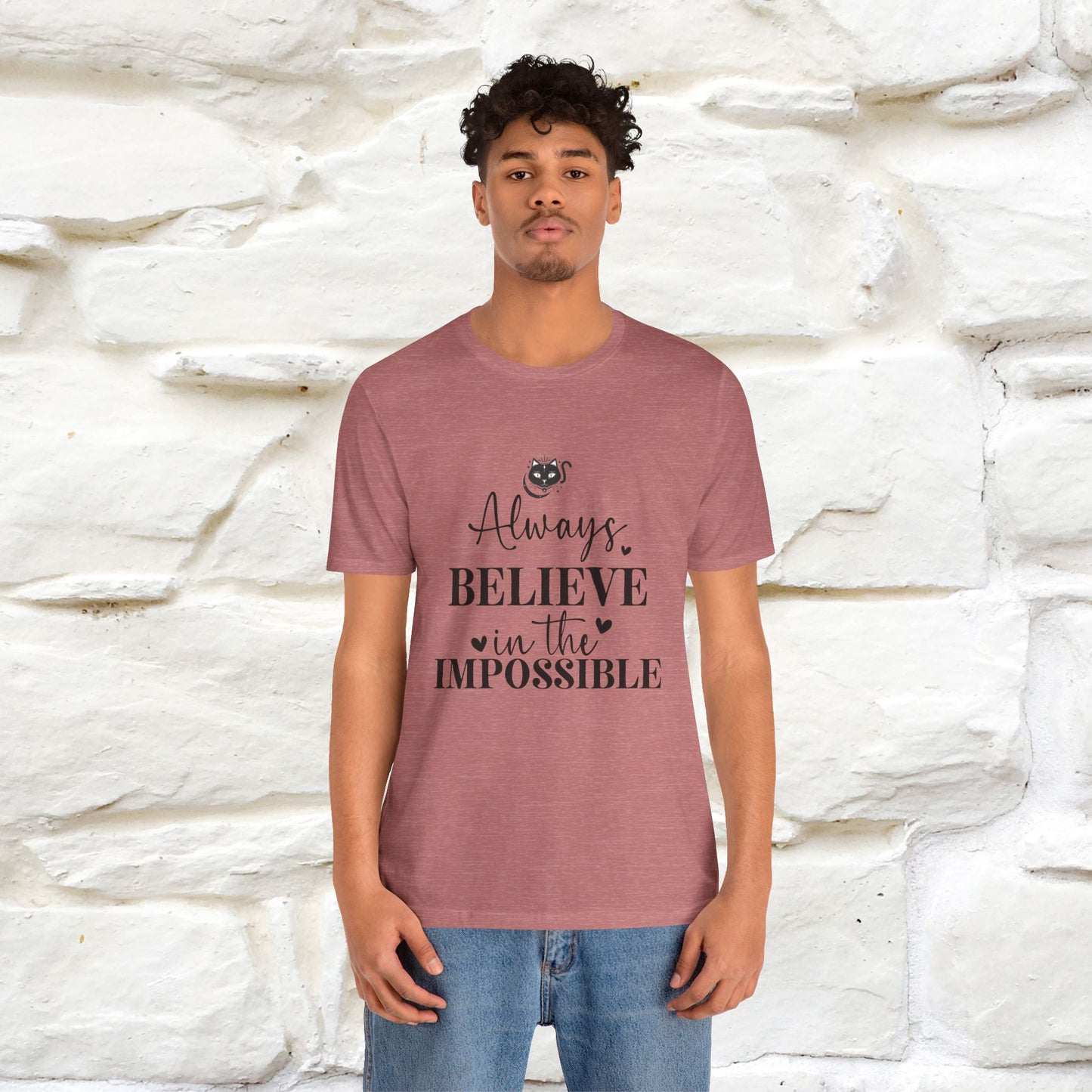 "Always Believe In The Impossible" T-shirt for Men & Women | 100% Cotton*