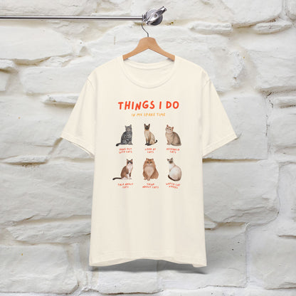 ''Things Humans Do In Their Spare Time"  Cat T-Shirt for Men & Women | 100% Cotton* | Funny & Cozy Vibes for Cat Lovers