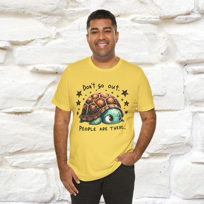 "Don't Go Out ..People Are There." |Funny T-Shirt | Nunu&Miao Studio
