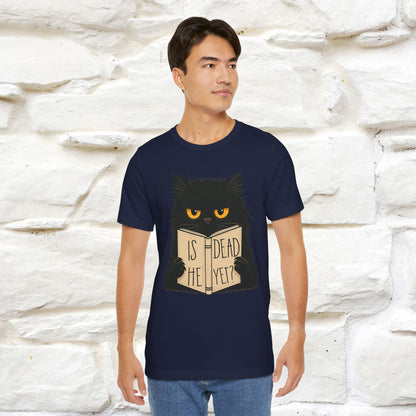 "Is He Dead Yet" |Cat T-Shirt | Nunu&Miao Studio