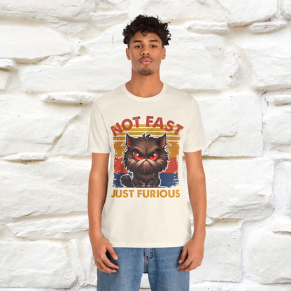 Not Fast, Just Furious |  Sarcastic Cat T-Shirt | Nunu&Miao Studio