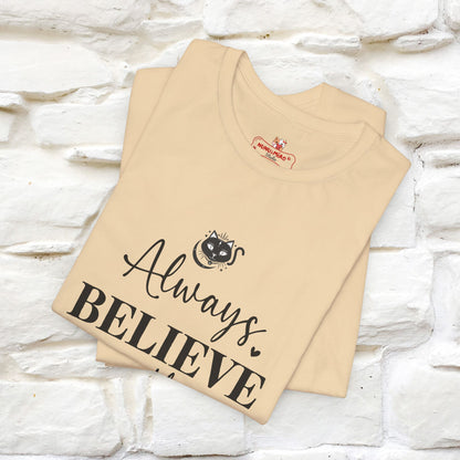 "Always Believe In The Impossible" T-shirt for Men & Women | 100% Cotton*