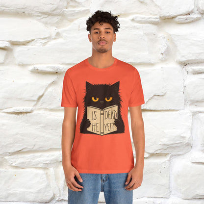"Is He Dead Yet" |Cat T-Shirt | Nunu&Miao Studio