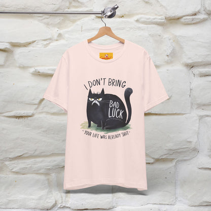 I Don’t Bring Bad Luck, Your Life Was Already Sh... Cat T-Shirt | Nunu^Miao Studio