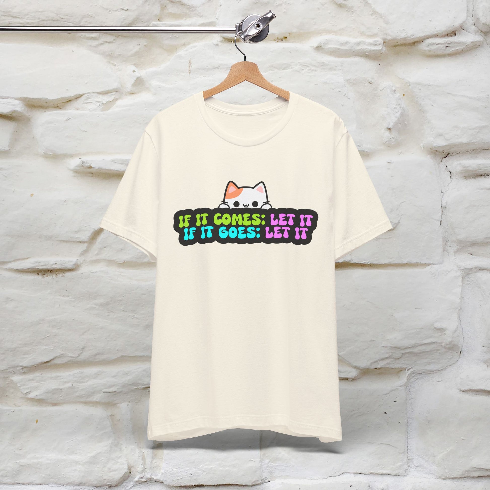 "If It Comes, Let It; If It Goes, Let It" T-shirt for Men & Women | 100% Cotton* - Nunu&Miao Studio