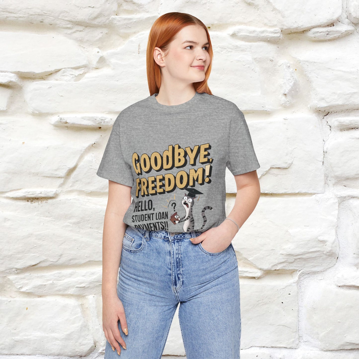 "Goodbye Freedom, Hello Student Loans Payments!!" Funny Cat Graduation T-Shirt for Men & Women | 100% Cotton* | Graduation T-Shirts