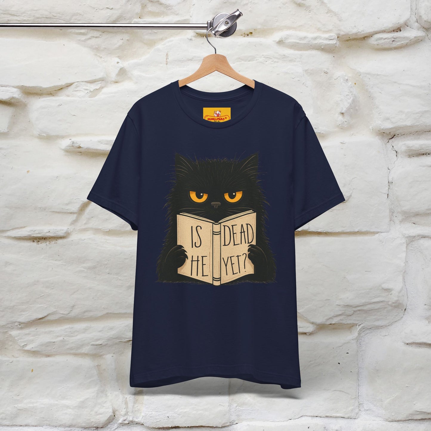 "Is He Dead Yet" |Cat T-Shirt | Nunu&Miao Studio