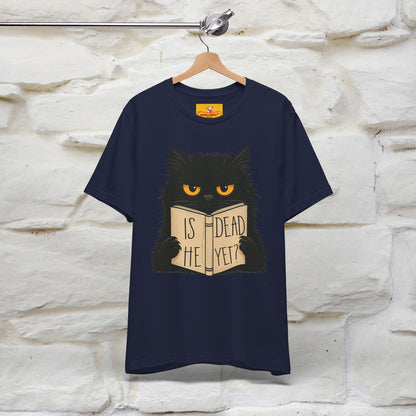 "Is He Dead Yet" |Cat T-Shirt | Nunu&Miao Studio