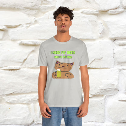 "I Need My Beer Right Meow!" Cat  T-shirt |Nunu&Miao Studio