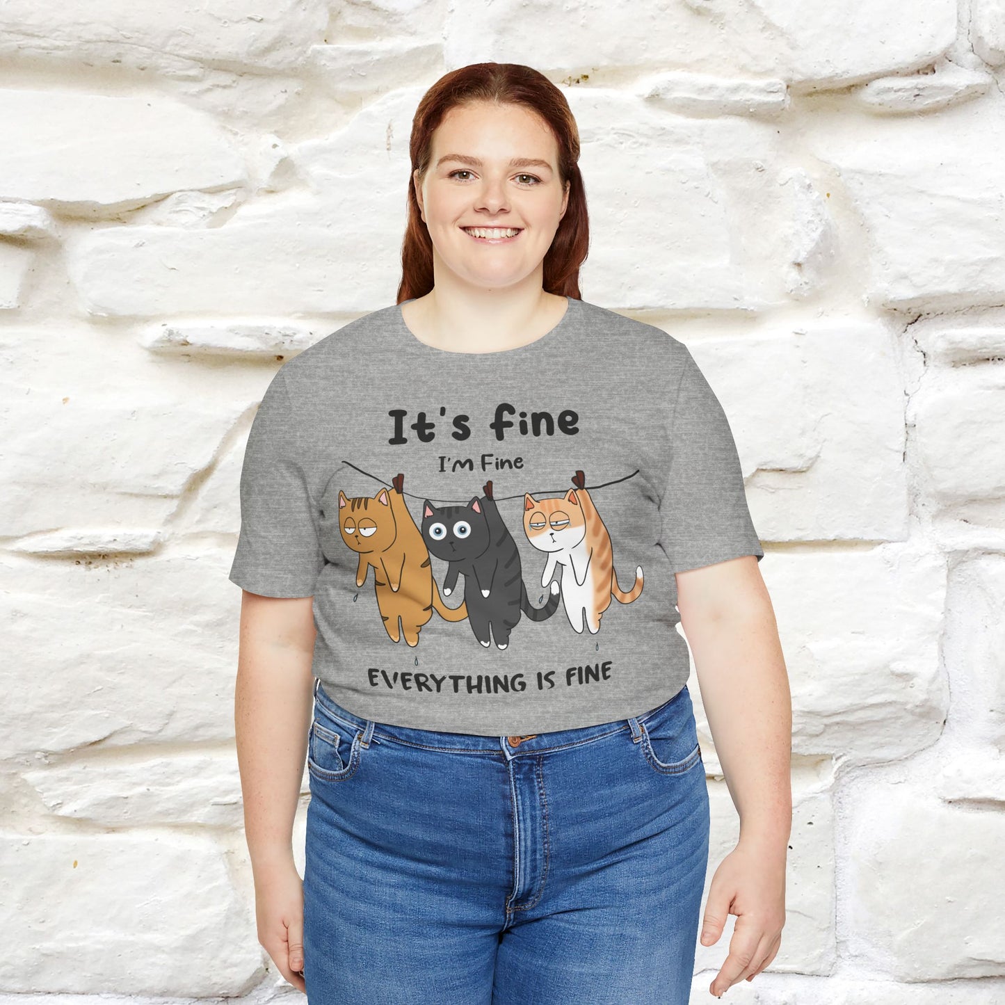 "It's Fine, I Am Fine, Everything Is Fine T-Shirt for Men & Women | 100% Cotton*