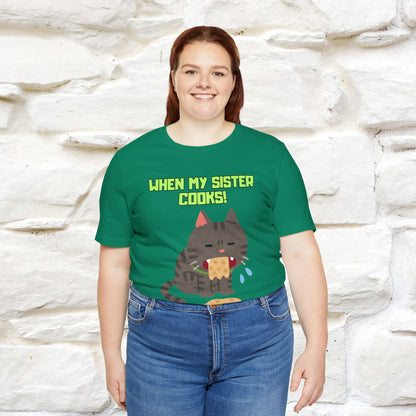 "When My Sister Cooks" Funny Cat  T-shirt |Nunu&Miao Studio