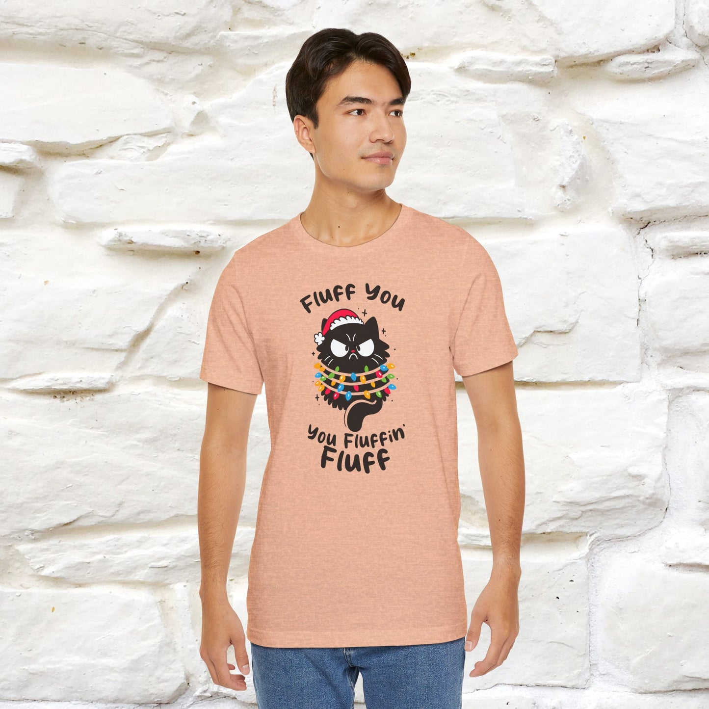 Fluff You, You Fluffin Fluff | Cattitude Cat Christmas Shirt for Men & Women | 100% Cotton*