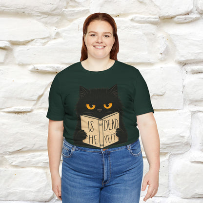 "Is He Dead Yet" |Cat T-Shirt | Nunu&Miao Studio