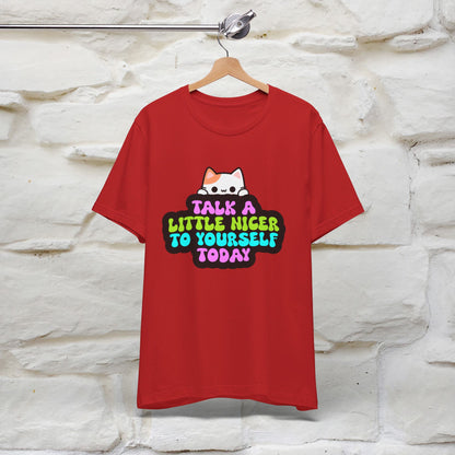 ''Talk A Little Nicer To Yourself Today'' T-shirt for Women 100% Cotton* - Nunu&Miao Studio