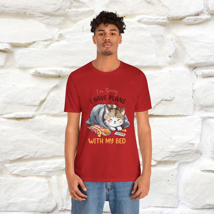 "I Am Sorry I Have Plans With My Bed" Funny Cat T-Shirt for Men & Women | 100% Cotton* 🐾