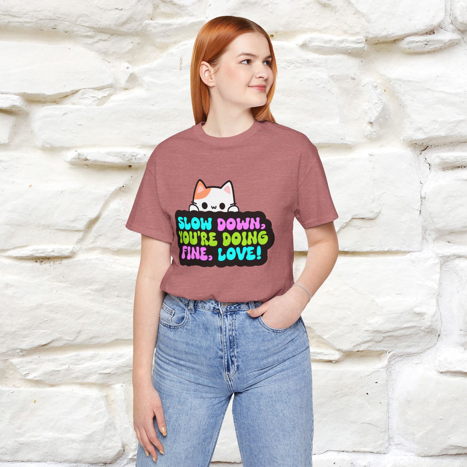 ''Slow Down You're Doing Fine, Love'' T-shirt for Women 100% Cotton* - Nunu&Miao Studio