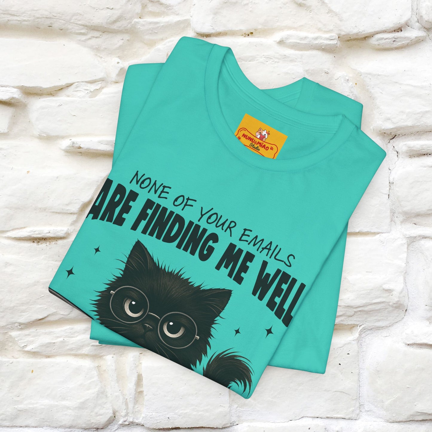 "None of your Emails Are Finding Me Well" Cat T-Shirt | Nunu&Miao Studio